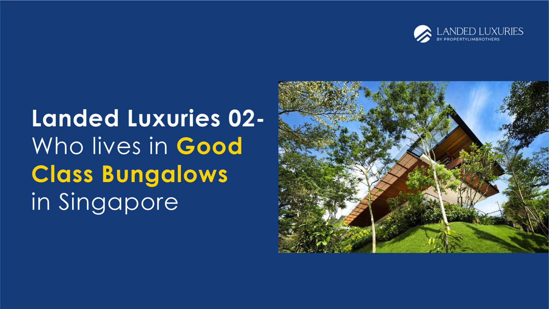 Landed Luxuries 02 – Who lives in Good Class Bungalows in Singapore x -  PropertyLimBrothers