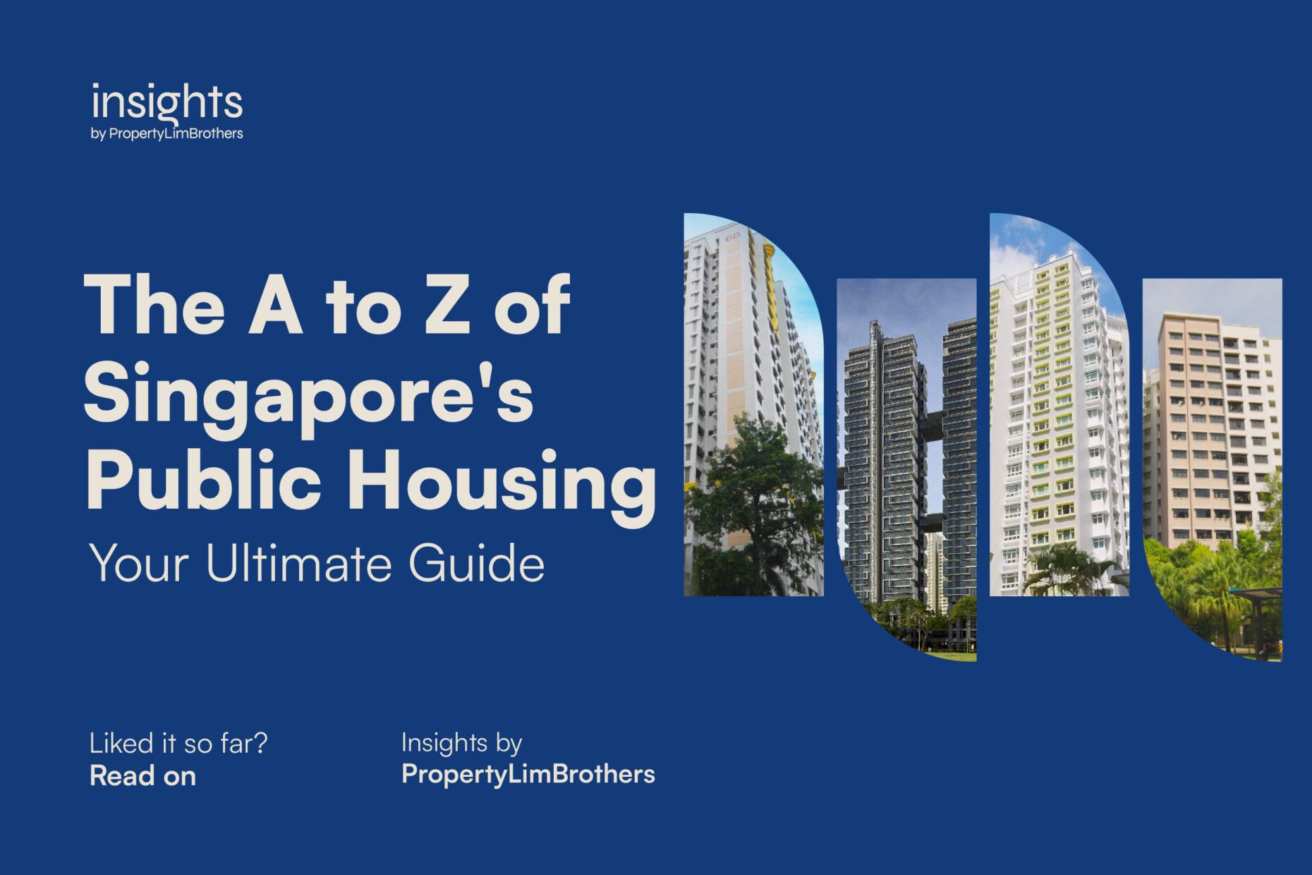 The A to Z of Singapore’s Public Housing Your Ultimate Guide PropertyLimBrothers